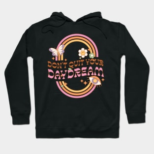 " Don’t Quit your Daydream " retro distressed hippie groovy design with self motivational quote Hoodie